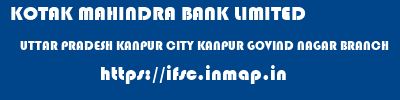 KOTAK MAHINDRA BANK LIMITED  UTTAR PRADESH KANPUR CITY KANPUR GOVIND NAGAR BRANCH  ifsc code